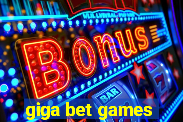 giga bet games